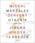 Kniha: Červený otazník (2013 - 2016) (Jindra Viková a Michal Maršálek). Dauphin, 2017 Kniha: Červený otazník (2013 - 2016) (Jindra Viková a Michal Maršálek). Dauphin, 2017