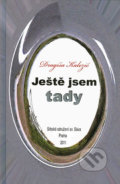 Kniha: Ještě jsem tady (Dragiša Kalezić). Srbské sdružení sv. Sáva, 2014 Kniha: Ještě jsem tady (Dragiša Kalezić). Srbské sdružení sv. Sáva, 2014