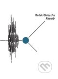 Kniha: Reverb (Radek Glabazňa). Perplex, 2017 Kniha: Reverb (Radek Glabazňa). Perplex, 2017