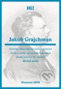 Kniha: Jakub Grajchman – národno-emancipačné úsilie (Michal Jároš). Univerzita Palackého v Olomouci, 2017 Kniha: Jakub Grajchman – národno-emancipačné úsilie (Michal Jároš). Univerzita Palackého v Olomouci, 2017