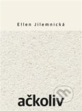 Kniha: Ačkoliv (Ellen Jilemnická). Dybbuk, 2017 Kniha: Ačkoliv (Ellen Jilemnická). Dybbuk, 2017