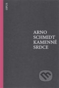 Kniha: Kamenné srdce (Arno Schmidt). Opus, 2018 Kniha: Kamenné srdce (Arno Schmidt). Opus, 2018