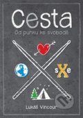 Kniha: Cesta. Od punku ke svobodě (Lukáš Vincour). Lukáš Vincour, 2017 Kniha: Cesta. Od punku ke svobodě (Lukáš Vincour). Lukáš Vincour, 2017
