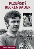 Kniha: Plzeňský Beckenbauer (Pavel Hochman). Starý most, 2017 Kniha: Plzeňský Beckenbauer (Pavel Hochman). Starý most, 2017