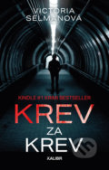 Kniha: Krev za krev (Victoria Selman). Kalibr, 2019 Kniha: Krev za krev (Victoria Selman). Kalibr, 2019