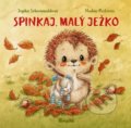 Kniha: Spinkaj, malý ježko (Sophie Schoenwald), 2019 Kniha: Spinkaj, malý ježko (Sophie Schoenwald), 2019