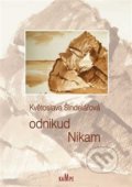 Kniha: Odnikud Nikam (Květoslava Šindelářová). Kampe, 2016 Kniha: Odnikud Nikam (Květoslava Šindelářová). Kampe, 2016
