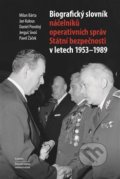 Biografický slovník náčelníků operativních správ Státní bezpečnosti v letech 1953 - 1989 - Milan Bárta, Academia, 2017