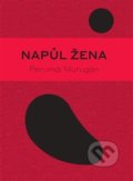 Kniha: Napůl žena (Perumál Murugan). Verzone, 2019 Kniha: Napůl žena (Perumál Murugan). Verzone, 2019