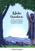Kniha: Naše tradice (Ladislava Paterko). Ladislava Paterko / 5 ze 2, 2019 Kniha: Naše tradice (Ladislava Paterko). Ladislava Paterko / 5 ze 2, 2019