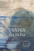 Kniha: Vrátka do ticha (Vladimír Křivánek). Aleš Prstek, 2016 Kniha: Vrátka do ticha (Vladimír Křivánek). Aleš Prstek, 2016