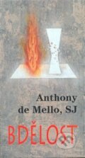 Kniha: Bdělost (Anthony de Mello). Cesta, 2005 Kniha: Bdělost (Anthony de Mello). Cesta, 2005