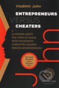 Kniha: Entrepreneurs versus Cheaters (Vladimír John). Meriglobe Advisory House, 2017 Kniha: Entrepreneurs versus Cheaters (Vladimír John). Meriglobe Advisory House, 2017
