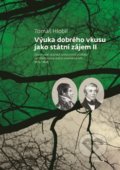 Kniha: Výuka dobrého vkusu jako státní zájem, 2016 Kniha: Výuka dobrého vkusu jako státní zájem, 2016