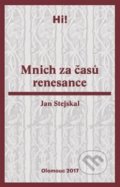 Kniha: Mnich za časů renesance (Jan Stejskal). Univerzita Palackého v Olomouci, 2018 Kniha: Mnich za časů renesance (Jan Stejskal). Univerzita Palackého v Olomouci, 2018