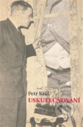Kniha: Uskutečňování (Petr Král). Milan Hodek, 2018 Kniha: Uskutečňování (Petr Král). Milan Hodek, 2018