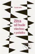 Kniha: Zítra už bude všechno v pořádku (Tomáš Jacko). Aleš Prstek, 2017 Kniha: Zítra už bude všechno v pořádku (Tomáš Jacko). Aleš Prstek, 2017