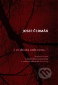Kniha: I do daleka vede cesta… (Josef Čermák). Informed, 2017 Kniha: I do daleka vede cesta… (Josef Čermák). Informed, 2017