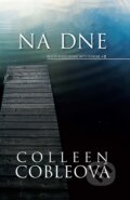 E-kniha: Na dne (Colleen Coble), 2017 E-kniha: Na dne (Colleen Coble), 2017
