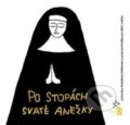 Kniha: Po stopách svaté Anežky (Štěpánka Chlumská). Národní galerie v Praze, 2017 Kniha: Po stopách svaté Anežky (Štěpánka Chlumská). Národní galerie v Praze, 2017