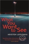 Kniha: What You Want to See (Kristen Lepionka). Faber and Faber, 2018 Kniha: What You Want to See (Kristen Lepionka). Faber and Faber, 2018