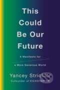 Kniha: This Could Be Our Future (Yancey Strickler). WH Allen, 2019 Kniha: This Could Be Our Future (Yancey Strickler). WH Allen, 2019