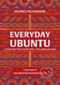 Kniha: Everyday Ubuntu (Mungi Ngomane). Transworld, 2019 Kniha: Everyday Ubuntu (Mungi Ngomane). Transworld, 2019