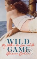 Kniha: Wild Game (Adrienne Brodeur). Chatto and Windus, 2019 Kniha: Wild Game (Adrienne Brodeur). Chatto and Windus, 2019