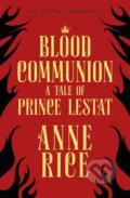 Kniha: Blood Communion (Anne Rice). Arrow Books, 2019 Kniha: Blood Communion (Anne Rice). Arrow Books, 2019