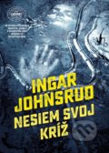 Kniha: Nesiem svoj kríž (Ingar Johnsrud), 2019 Kniha: Nesiem svoj kríž (Ingar Johnsrud), 2019
