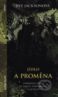 Kniha: Jídlo a proměna (Eve Jackson). Alpha book, 2019 Kniha: Jídlo a proměna (Eve Jackson). Alpha book, 2019