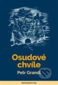 Kniha: Osudové chvíle (Petr Grandl). Nakladatelství Bor, 2017 Kniha: Osudové chvíle (Petr Grandl). Nakladatelství Bor, 2017