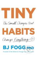Kniha: Tiny Habits (BJ Fogg). Virgin Books, 2019 Kniha: Tiny Habits (BJ Fogg). Virgin Books, 2019