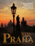 Kniha: Naše Praha (Ivan Král). Král Ivan, 2004 Kniha: Naše Praha (Ivan Král). Král Ivan, 2004