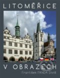 Kniha: Litoměřice v obrazech (František Fanda Diviš). En Face, 2018 Kniha: Litoměřice v obrazech (František Fanda Diviš). En Face, 2018