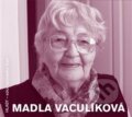 Audiokniha: Madla Vaculíková (Madla Vaculíková). Triáda, 2018 Audiokniha: Madla Vaculíková (Madla Vaculíková). Triáda, 2018