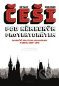 Kniha: Češi pod německým protektorátem (Detlef Brandes). Prostor, 2019 Kniha: Češi pod německým protektorátem (Detlef Brandes). Prostor, 2019