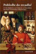 Kniha: Pohleďte do zrcadla! (Martin Nejedlý). Scriptorium, 2016 Kniha: Pohleďte do zrcadla! (Martin Nejedlý). Scriptorium, 2016