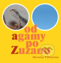 Kniha: Od agamy po Zuzanu (Miroslav Fišmeister). Carpe diem, 2015 Kniha: Od agamy po Zuzanu (Miroslav Fišmeister). Carpe diem, 2015