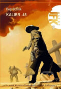 Kniha: Kalibr .45 (Petr Schink). Triton, 2011 Kniha: Kalibr .45 (Petr Schink). Triton, 2011