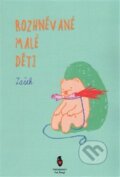Kniha: Rozhněvané malé děti (Zašek). Štengl Petr, 2016 Kniha: Rozhněvané malé děti (Zašek). Štengl Petr, 2016