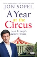 Kniha: A Year At The Circus (Jon Sopel). Ebury, 2019 Kniha: A Year At The Circus (Jon Sopel). Ebury, 2019