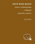 Kniha: Když ruce mluví (Josef Fulka). Univerzita Karlova v Praze, 2017 Kniha: Když ruce mluví (Josef Fulka). Univerzita Karlova v Praze, 2017