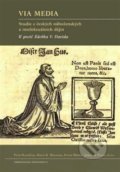 Kniha: Via Media (David R. Holeton, Jaroslav Pánek, Peter Morée a Petr Hlaváček). Filosofia, 2017 Kniha: Via Media (David R. Holeton, Jaroslav Pánek, Peter Morée a Petr Hlaváček). Filosofia, 2017