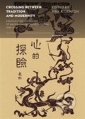 Kniha: Crossing Between Tradition and Modernity (Kirk A. Denton). Karolinum, 2017 Kniha: Crossing Between Tradition and Modernity (Kirk A. Denton). Karolinum, 2017