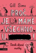 Kniha: Proč je mámě všechno u ***! (Gill Sims). Motto, 2020 Kniha: Proč je mámě všechno u ***! (Gill Sims). Motto, 2020