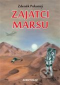 Kniha: Zajatci Marsu (Zdeněk Pokorný). Aventinum, 2019 Kniha: Zajatci Marsu (Zdeněk Pokorný). Aventinum, 2019