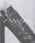Kniha: Krajina v pozoru / The Landscape in Focus (Pavel Mrkus). Univerzita J.E. Purkyně, 2018 Kniha: Krajina v pozoru / The Landscape in Focus (Pavel Mrkus). Univerzita J.E. Purkyně, 2018