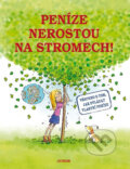 Kniha: Peníze nerostou na stromech! (Junior). Junior, 2013 Kniha: Peníze nerostou na stromech! (Junior). Junior, 2013