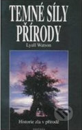 Kniha: Temné síly přírody (Lyall Watson). Fontána, 2001 Kniha: Temné síly přírody (Lyall Watson). Fontána, 2001